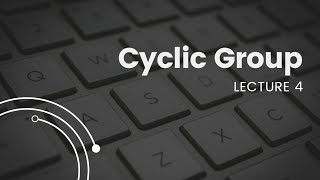 CYCLIC GROUP PROBLEMS (IIT JAM) LECTURE-4 