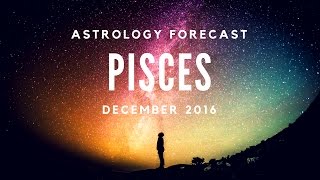 PISCES | December 2016 Horoscope | Raising Vibrations Astrology