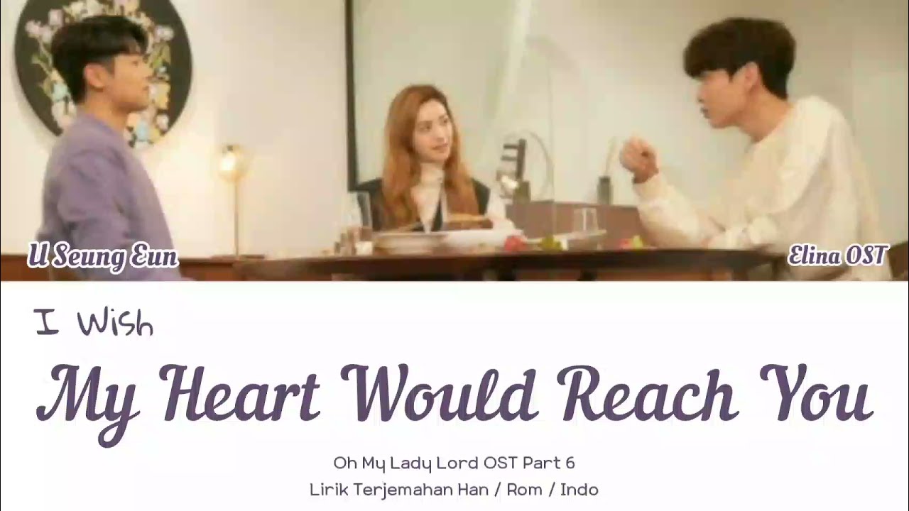 U Sung Eun (유성은) – I Wish My Heart Would Reach You | Oh My Lady Lord OST Part 6 | Lyrics Terjemahan