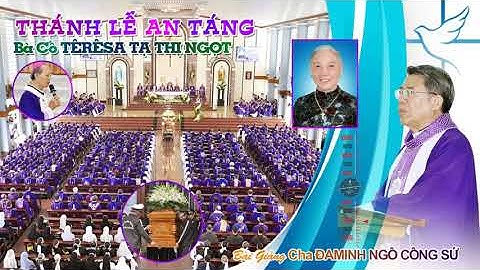 ✝️ Bài Giảng Cha Đaminh NGÔ CÔNG SỨ, trong Thánh Lễ An Táng Bà Cố Têrêsa TẠ THỊ NGỌT   GX Kim Thượng