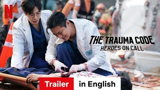 The Trauma Code Heroes On Call Season 1 Trailer In English Netflix