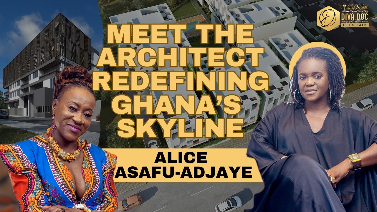 Building the New Ghana | A Masterclass with Alice Asafu-Adjaye | Divadocletstalk | Episode 5