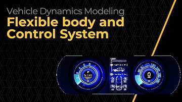 Flexible Body and Control Systems in Vehicle Dynamics Modeling — Lesson 6