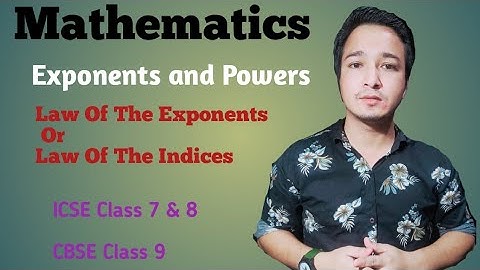 ICSE Class 8 Chapter  2 |  Laws Of The Exponents Or Laws Of The Indices | Exponents  And Powers