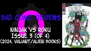 Ninjak vs. Roku -- Issue 3 (2024, Valiant/Alien Books) Bad Comic Reviews