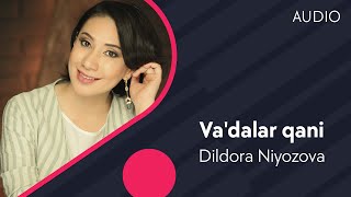 Dildora Niyozova - Vadalar Qani Дилдора Ниёзова - Ваъдалар Кани Audio