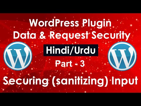 WordPress Plugin Data & Request Security in Hindi/Urdu # Part 3 | Securing (sanitizing) Input