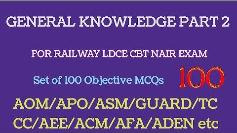 General Knowledge 2 for Railway LDCE CBT NAIR EXAM 2023 ASM GOODS GUARD AOM APO AFA ACM etc Special