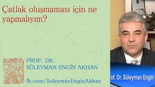 Çatlak Oluşmaması Için Ne Yapmalıyım? - Prof. Dr. Süleyman Engin Akhan