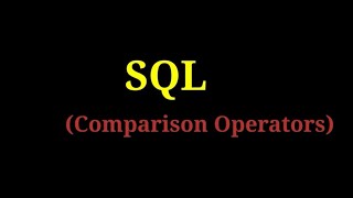SQL - 9  Comparison Operators