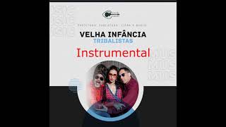 OS TRIBALISTAS - VELHA INFÂNCIA (INSTRUMENTAL)