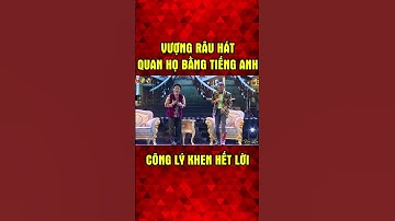 Vượng Râu Hát Quan Họ Bằng Tiếng Anh Khiến Công Lý Ngã Ngửa #shorts
