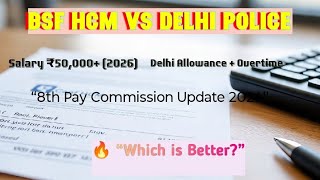 BSF HCM vs Delhi Police Constable | Salary, Promotion, Lifestyle | 8th Pay Commission Update 2026