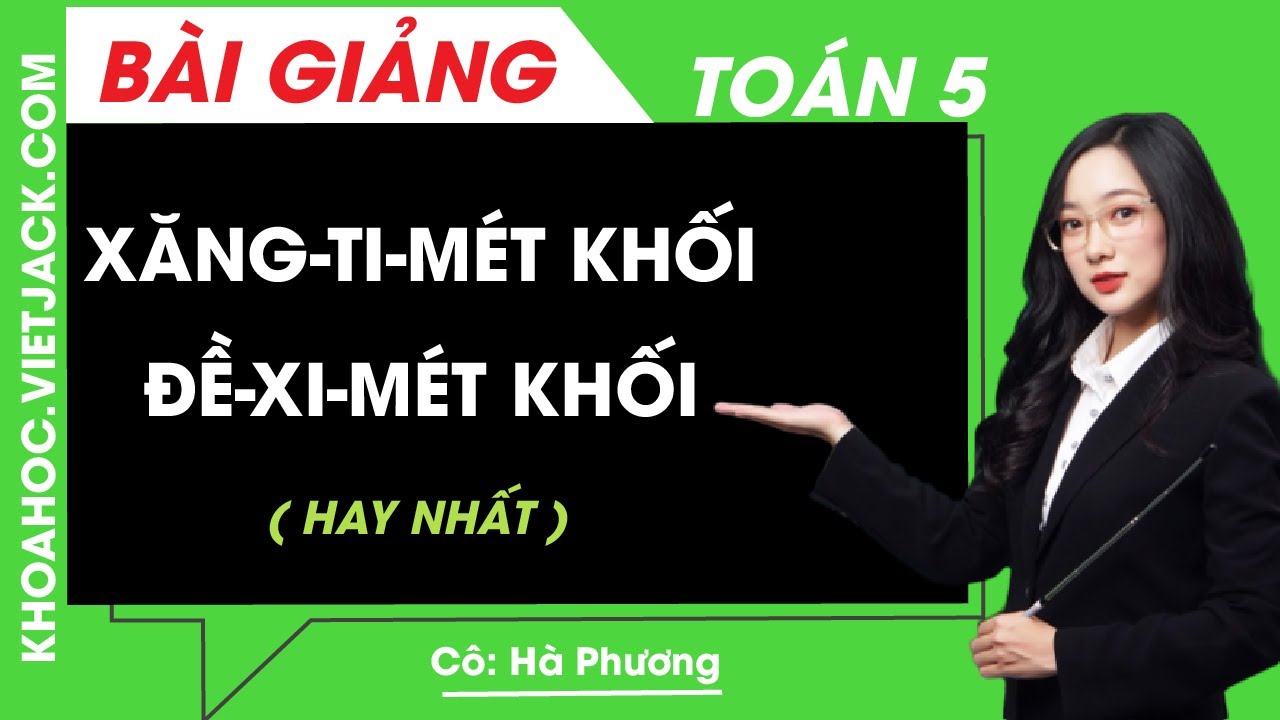 Xăng-ti-mét khối. Đề-xi-mét khối - Toán lớp 5 - Cô Hà... - youtube