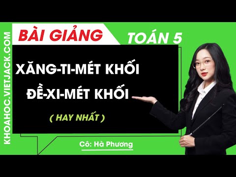 Video Xăng-ti-mét khối. Đề-xi-mét khối - Toán lớp 5 - Cô Hà... - youtube