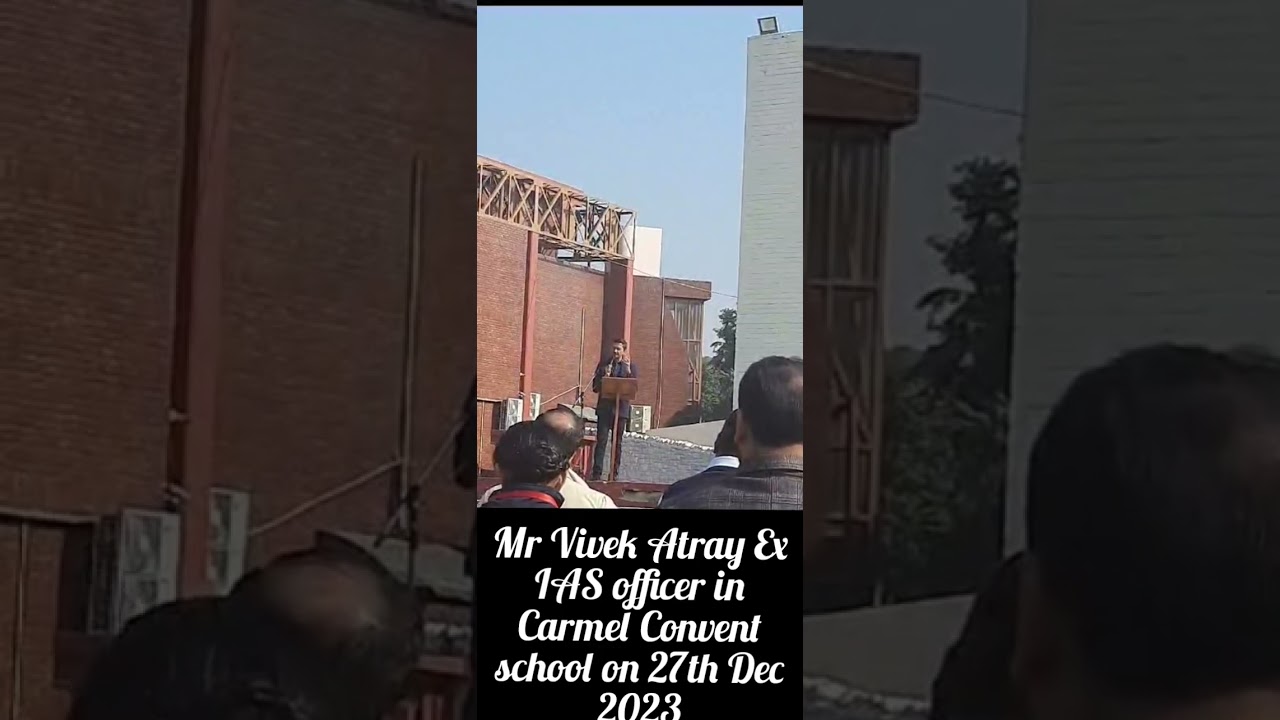 Mr Vivek Atray Ex IAS officer in Carmel Convent school on closing ceremony of nss camp, 27th Dec2023