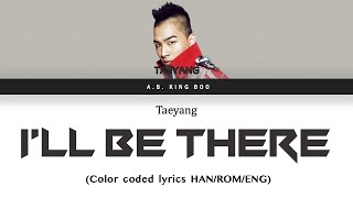 Taeyang I'll Be There lyrics (han/rom/eng)