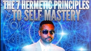 Billy Carson: The 7 Hermetic Principles to Self-Mastery