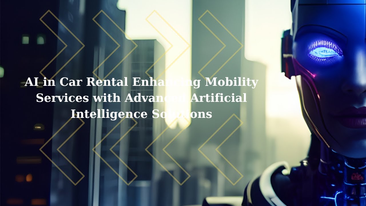 AI in Car Rental Enhancing Mobility Services with Advanced Artificial Intelligence Solutions