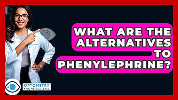 What Are The Alternatives To Phenylephrine? - Optometry Knowledge Base