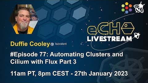 eCHO Episode 77: Automating Clusters and Cilium with Flux Part 3