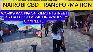NAIROBI CBD MAKEOVER | KIMATHI STREET CHANGING FACE AS HAILLE SELASSIE WORKS DONE 