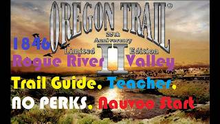 The Oregon Trail 2 - Rogue River Valley - Teacher, Trail Guide, No Perks, Nauvoo Start