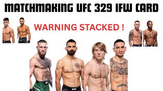 THE BEST UFC 329 FULL CARD MATCHMAKING ON YOUTUBE  (IFW CARD)  ITS STACKED!
