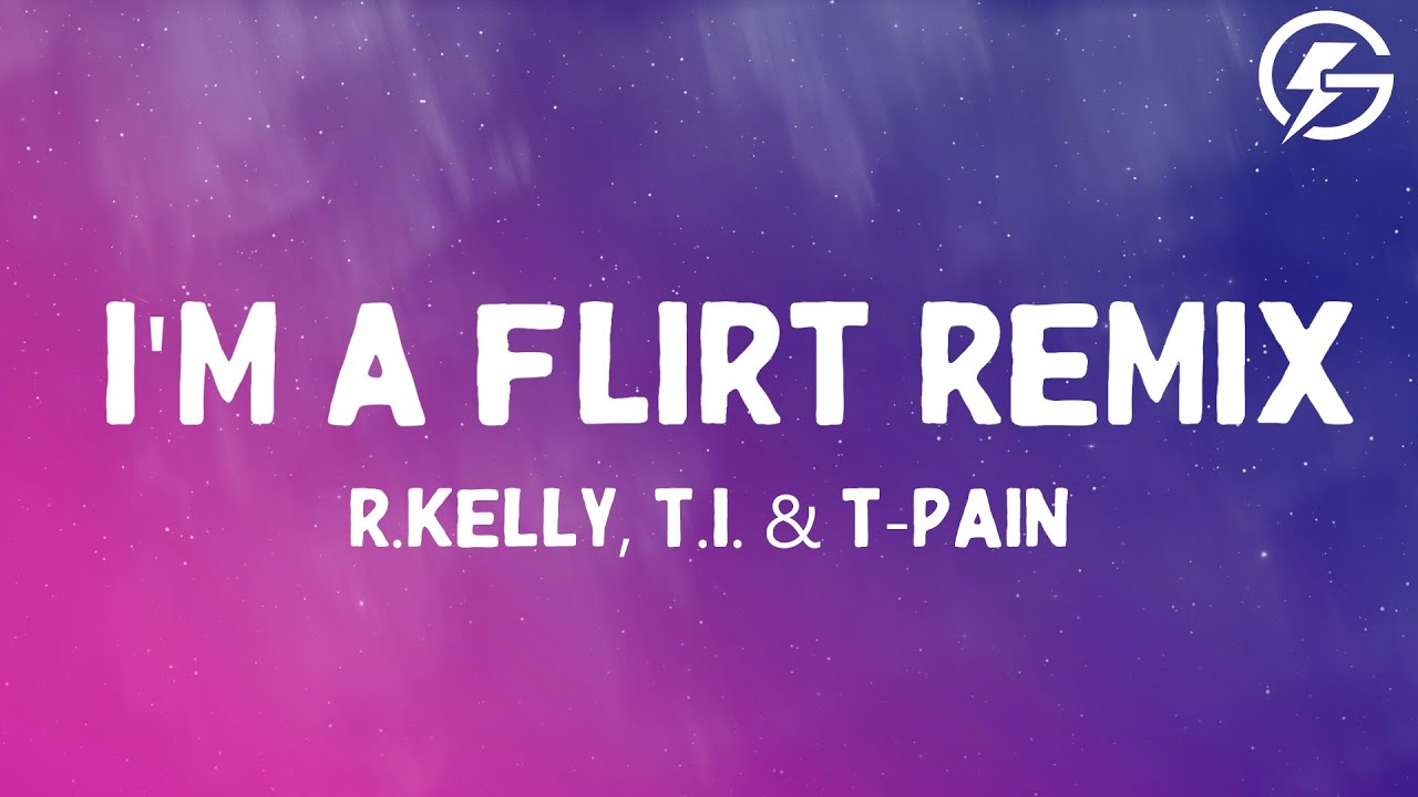 R.Kelly - I'm a Flirt Remix (Lyrics) ft. T.I. & T-Pain
