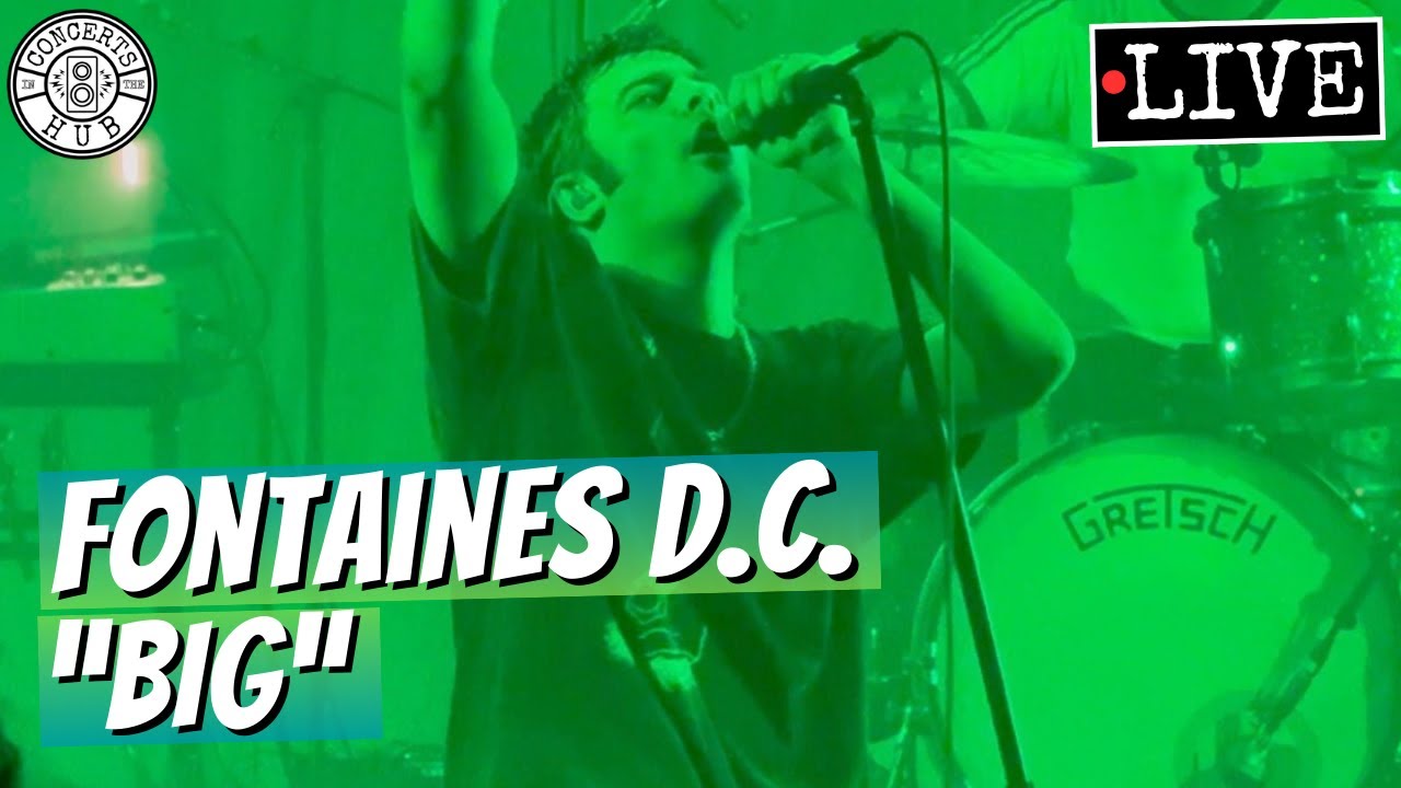 Fontaines D.C. "Big" LIVE