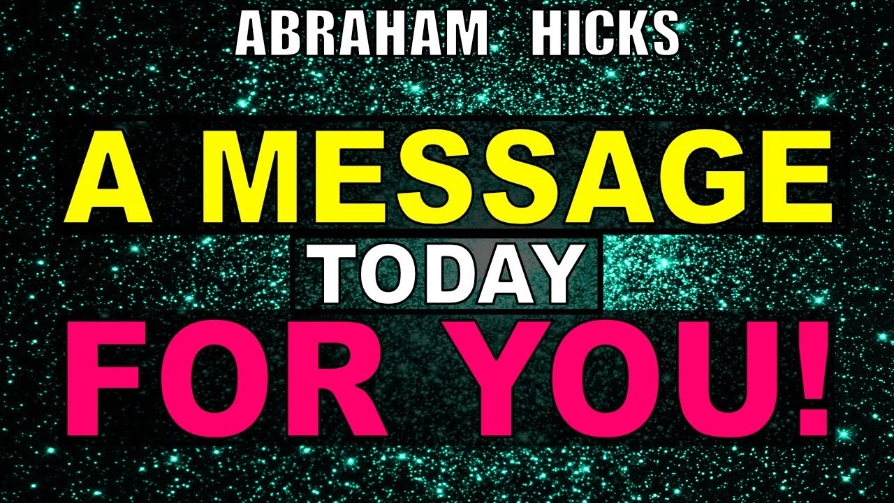 Abraham Hicks - You Were MEANT To Hear this MESSAGE Today! [MUST LISTEN ...