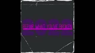 Repair What You've Broken (2022 Edition) OFFICIAL AUDIO
