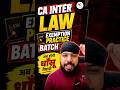CA Inter Law Exemption Practice Batch Ka Elaan🔥 #Shorts #CAInter #CAGurpreetSingh
