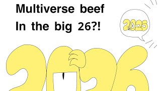 MULTIVERSE BEEF IN 2026! BUT WITH ALL OF THE PARTS!