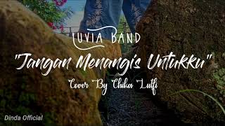 Jangan Menangis Untukku - Luvia Band || Cover By Chika Lutfi (Lirik)