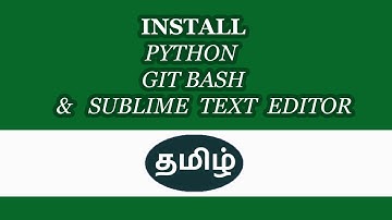 Install | Python | Git Bash | sublime Text Explain in Tamil