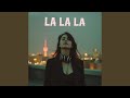 La La La