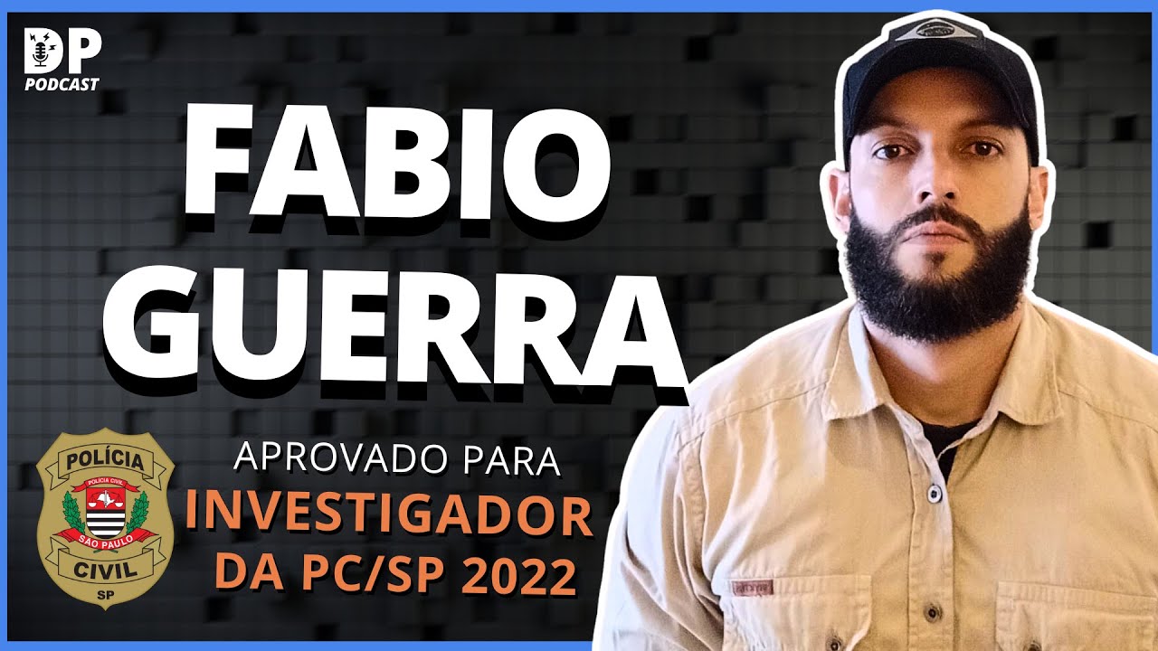 FABIO GUERRA (aprovado Investigador PC-SP 2022) - Especial PC-SP #01