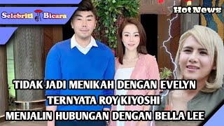 Tidak Jadi Menikah Dengan Evelyn, Ternyata Roy Kiyoshi Menjalin Hubungan Dengan Bella Lee