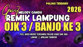 Download Lagu OJK 3 / BANJO KE 3 || REMIK LAMPUNG TERBARU FULL BASS 2026 BIKIN CANDU MP3