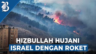 Serangan Hizbullah Sebabkan Kebakaran Hebat di Israel