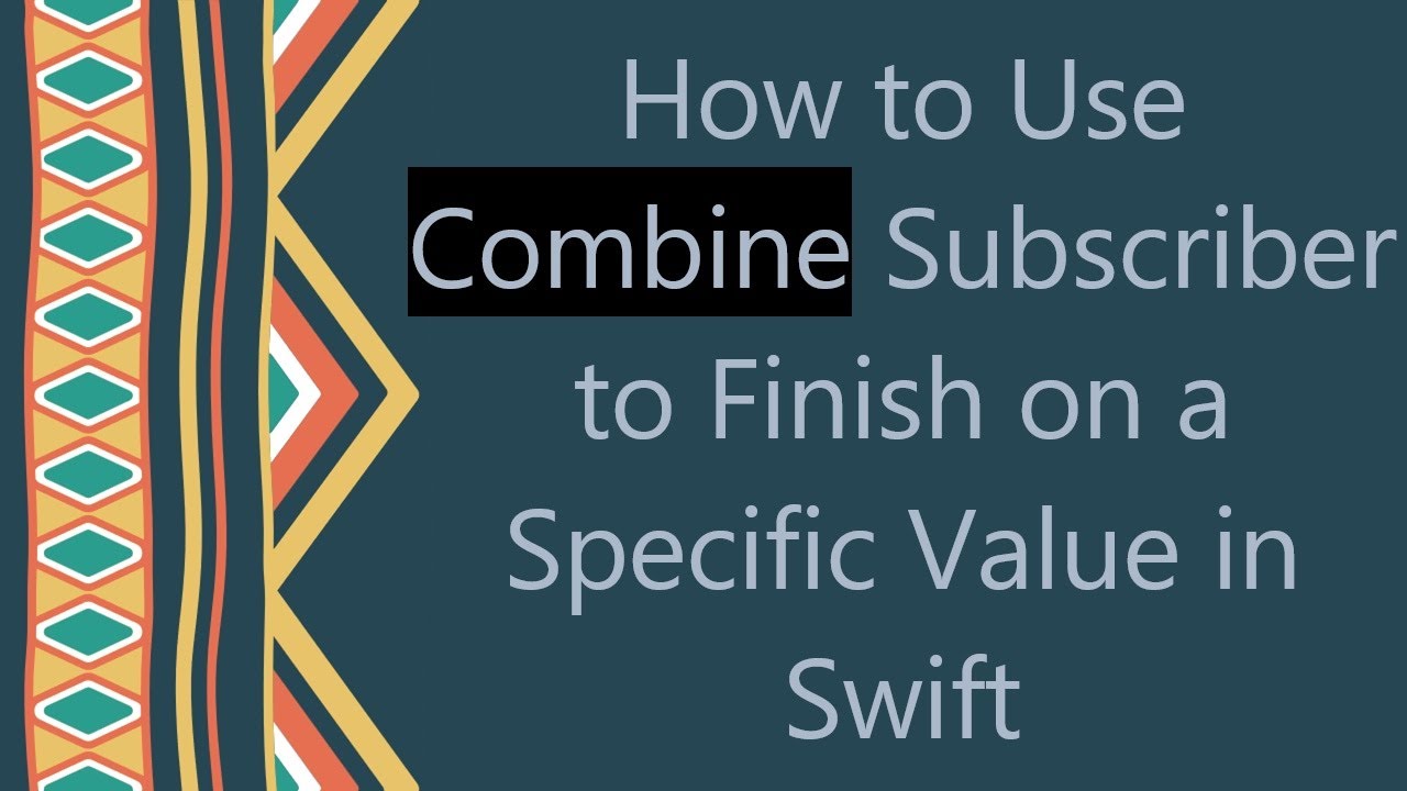How to Use Combine Subscriber to Finish on a Specific Value in Swift