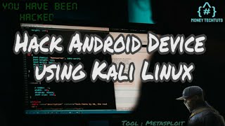 Hack Android Device using Kali Linux | Metasploit | Money TechTuts