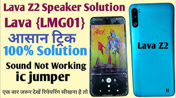 Lava Z2 Speaker Solution | Lava {LMG01} Speaker IC Dwara Problem Solve Kaise kare |