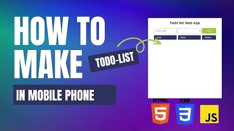 Build Simple Todo-List Project with Html , Css, Javascript Using Mobile Phone