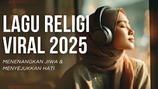 🎧 Full Album Lagu Religi Islami 2025 | Lagu Penenang Hati & Sholawat Merdu