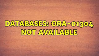 Databases: ORA-01304 not available Net Worth