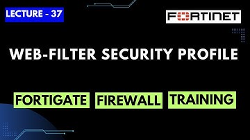 Lecture-37 | Web-Filter Security Profile Configuration in FortiGate | FortiGate Firewall Training