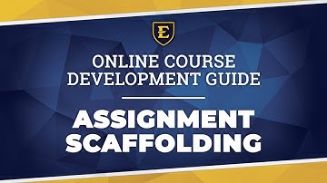 Course Development Guide: Assignment Scaffolding