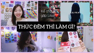 THỨC NGUYÊN ĐÊM VLOG  Tâm sự đêm khuya, mình gặp Lisa Blackpink?